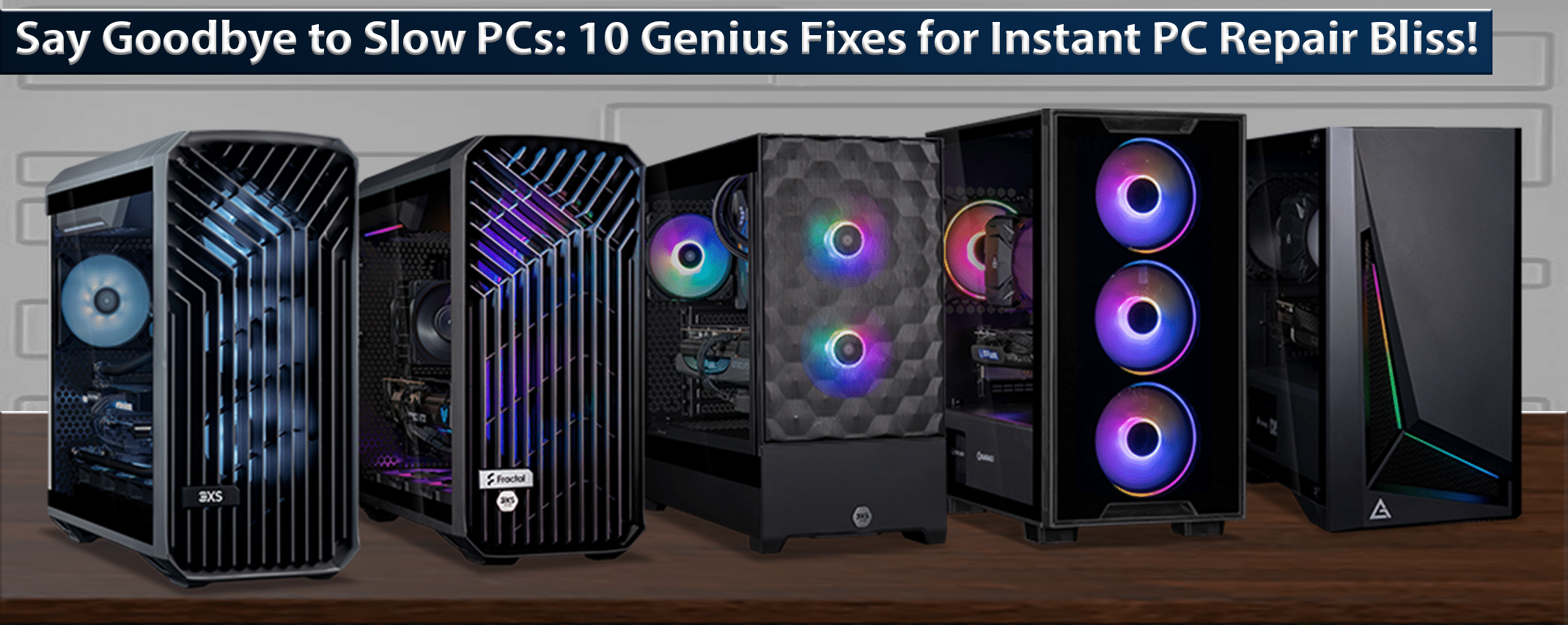 Say Goodbye to Slow PCs